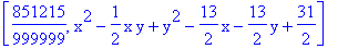 [851215/999999, x^2-1/2*x*y+y^2-13/2*x-13/2*y+31/2]